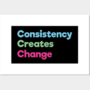 Consistency Creates Change | Blue Green Pink | Black Posters and Art